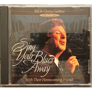 Bill & Gloria Gaither Sing Your Blues Away Homecoming Friends Gospel CD 1996